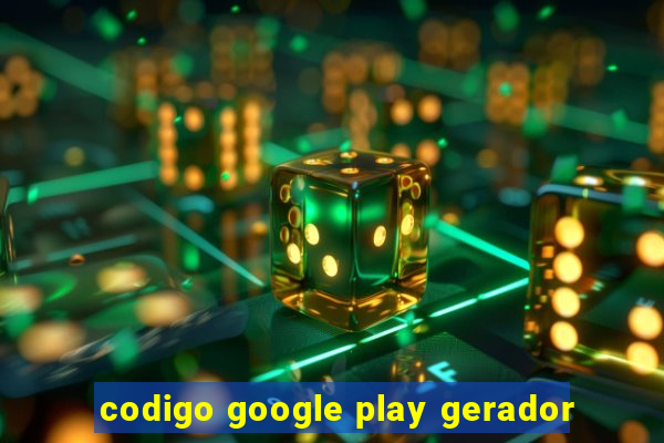 codigo google play gerador